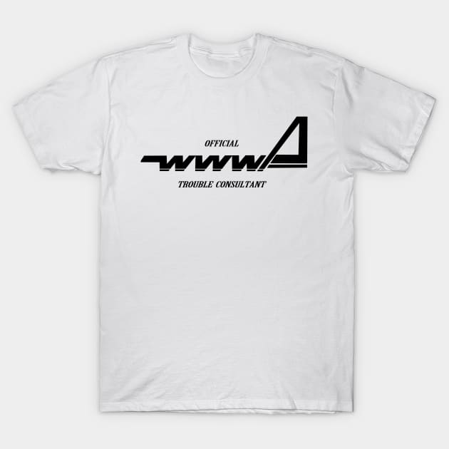 WWWA Trouble Consultant (Ver. 1) T-Shirt by FrancisTheThriller